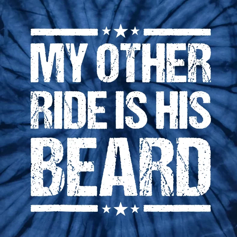 Funny My Other Ride Is His Beard Tie-Dye T-Shirt