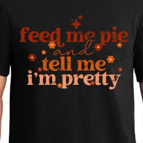 Feed Me Pie And Tell Me Im Pretty Funny Thanksgiving Joke Gift Pajama Set