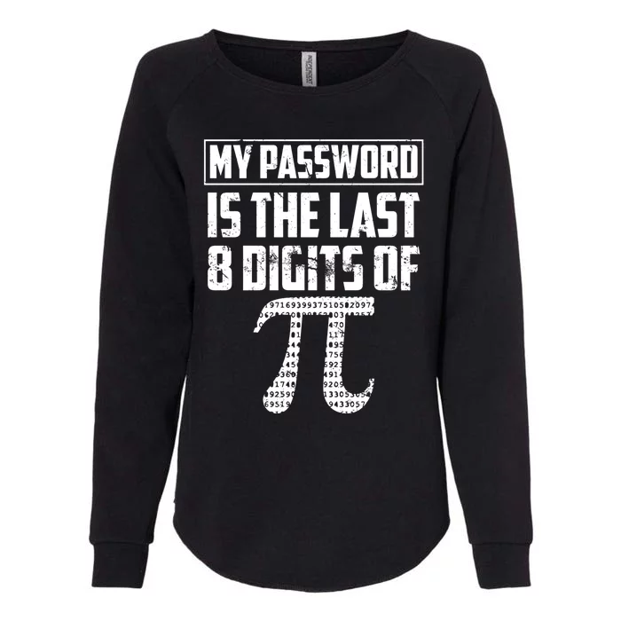 Funny My Password Is The Last 8 Digits Of Pi Gift Great Gift Womens California Wash Sweatshirt