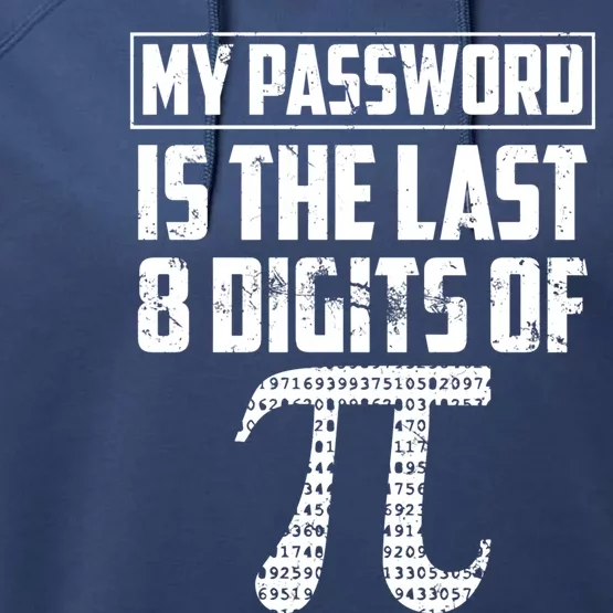 Funny My Password Is The Last 8 Digits Of Pi Gift Great Gift Performance Fleece Hoodie