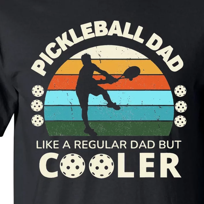 Funny Man's Pickleball Dad Like A Regular Dad But Cooler Tall T-Shirt