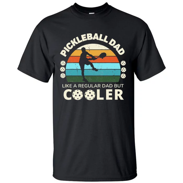 Funny Man's Pickleball Dad Like A Regular Dad But Cooler Tall T-Shirt