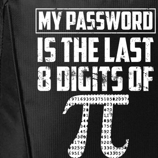 Funny My Password Is The Last 8 Digits Of Pi Gift Meaningful Gift City Backpack