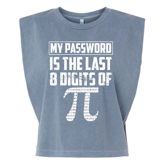 Funny My Password Is The Last 8 Digits Of Pi Gift Meaningful Gift Garment-Dyed Women's Muscle Tee