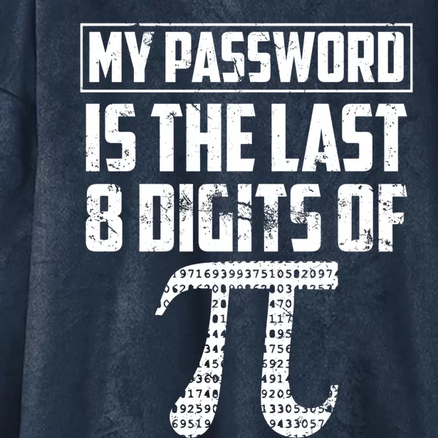 Funny My Password Is The Last 8 Digits Of Pi Gift Meaningful Gift Hooded Wearable Blanket