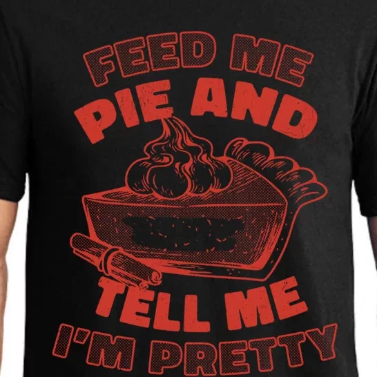 Feed Me Pie And Tell Me Im Pretty Thanksgiving Fall Funny Cute Gift Pajama Set