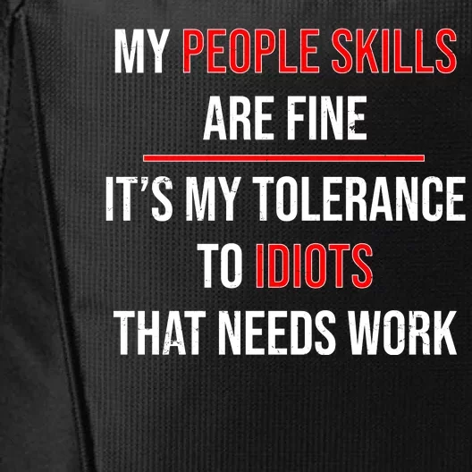 Funny My People Skills Are Fine My Tolerance To Idiots Need Work City Backpack