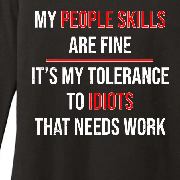 Funny My People Skills Are Fine My Tolerance To Idiots Need Work Womens CVC Long Sleeve Shirt