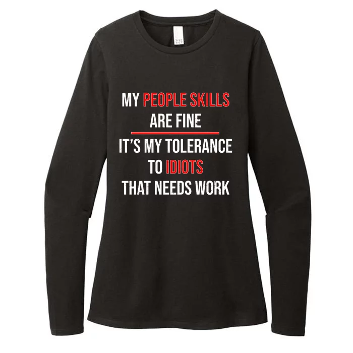 Funny My People Skills Are Fine My Tolerance To Idiots Need Work Womens CVC Long Sleeve Shirt