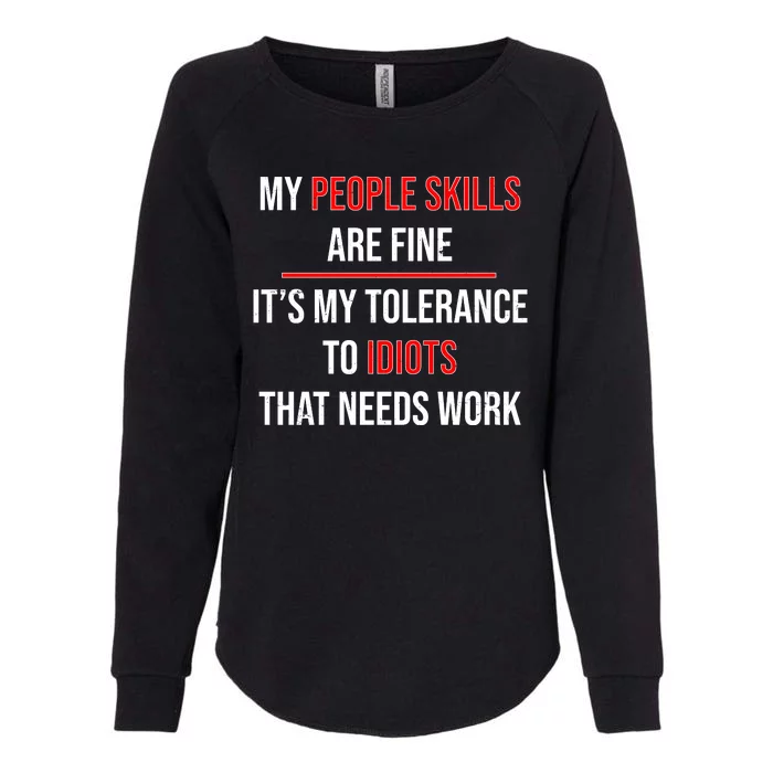 Funny My People Skills Are Fine My Tolerance To Idiots Need Work Womens California Wash Sweatshirt