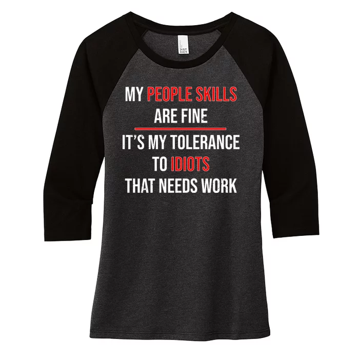 Funny My People Skills Are Fine My Tolerance To Idiots Need Work Women's Tri-Blend 3/4-Sleeve Raglan Shirt