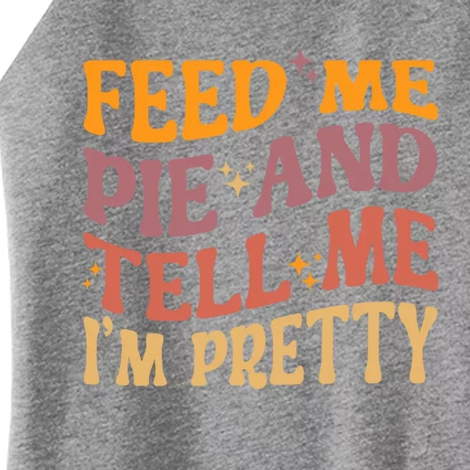 Feed Me Pie And Tell Me I’M Pretty Retro Vintage Funny Gift Women’s Perfect Tri Rocker Tank