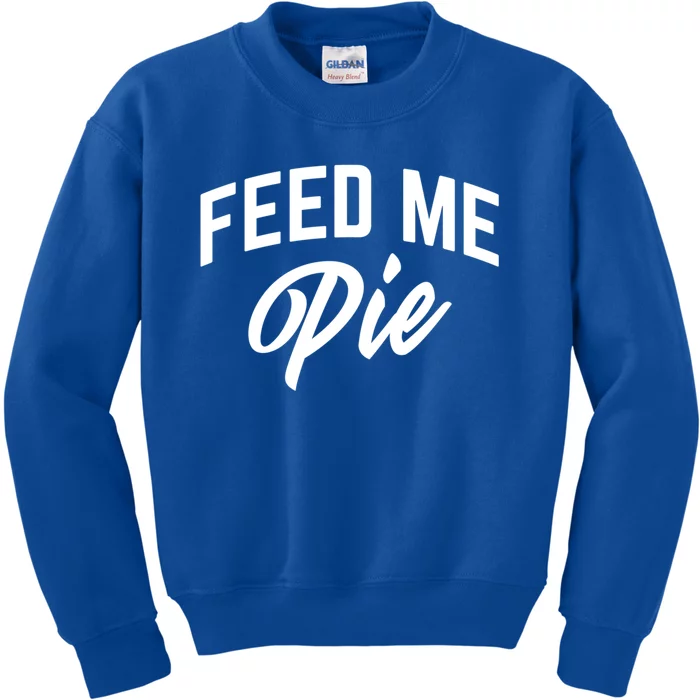 Feed Me Pie Gift Kids Sweatshirt