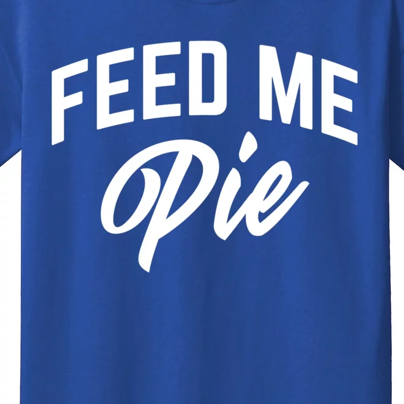 Feed Me Pie Gift Kids T-Shirt