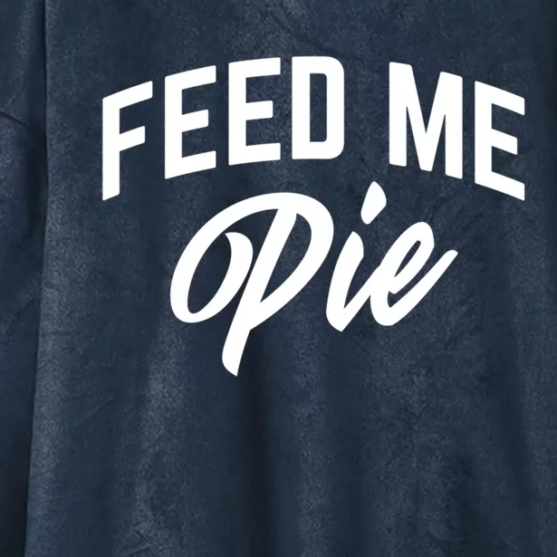 Feed Me Pie Gift Hooded Wearable Blanket