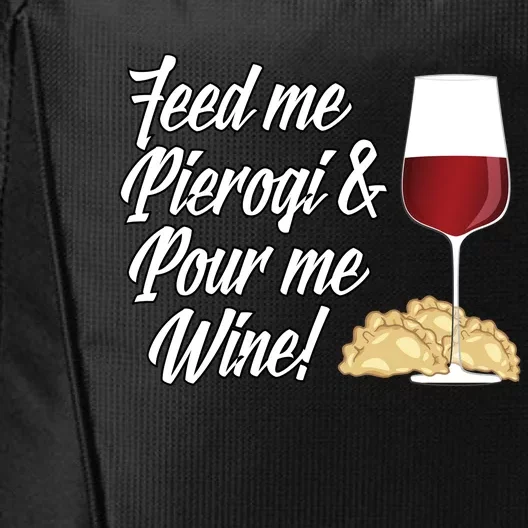 Feed Me Pierogi And Pour Me Wine Gift City Backpack