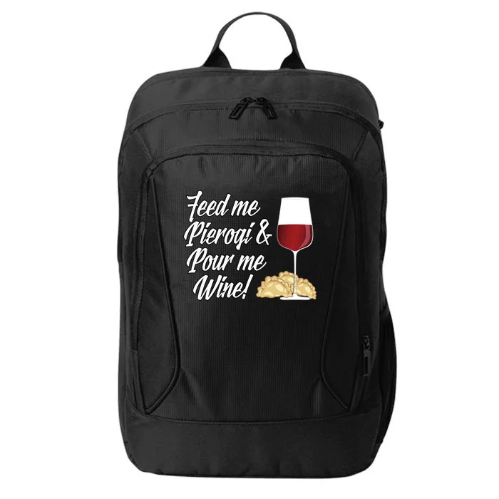 Feed Me Pierogi And Pour Me Wine Gift City Backpack