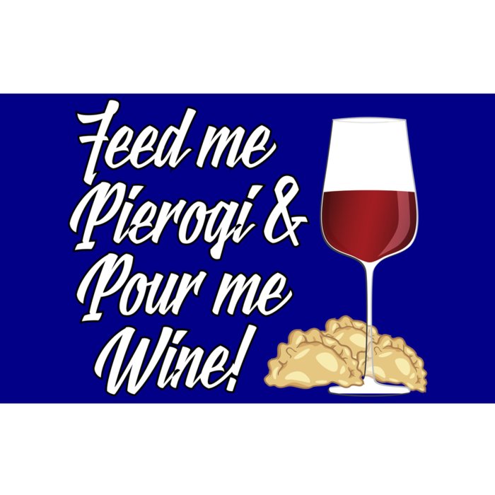 Feed Me Pierogi And Pour Me Wine Gift Bumper Sticker