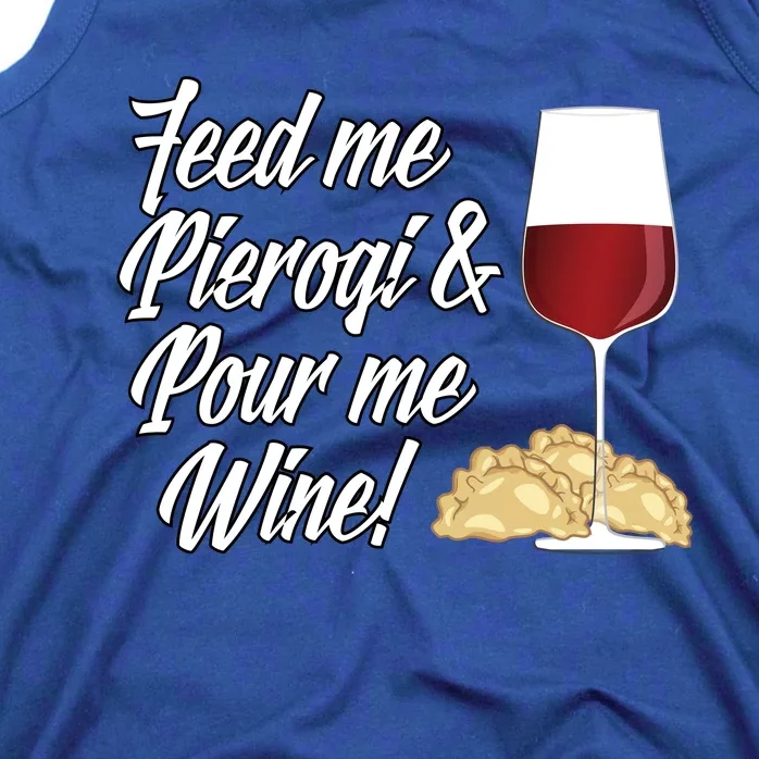 Feed Me Pierogi And Pour Me Wine Gift Tank Top