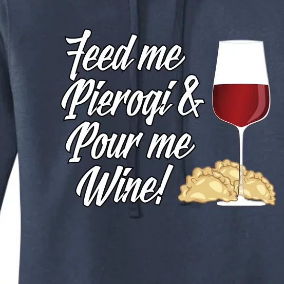 Feed Me Pierogi And Pour Me Wine Gift Women's Pullover Hoodie