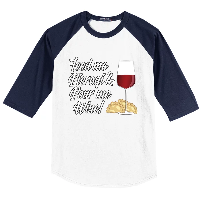 Feed Me Pierogi And Pour Me Wine Gift Baseball Sleeve Shirt