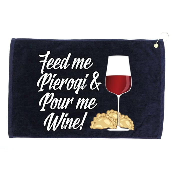 Feed Me Pierogi And Pour Me Wine Gift Grommeted Golf Towel