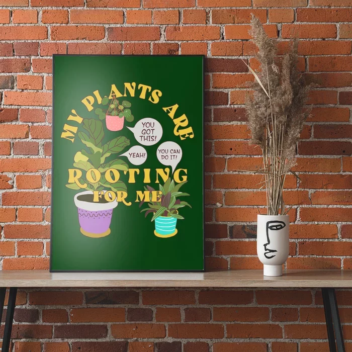 Funny My Plants Are Rooting For Me Poster