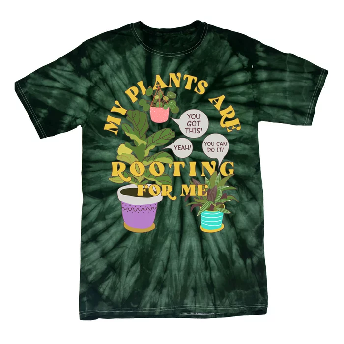 Funny My Plants Are Rooting For Me Tie-Dye T-Shirt