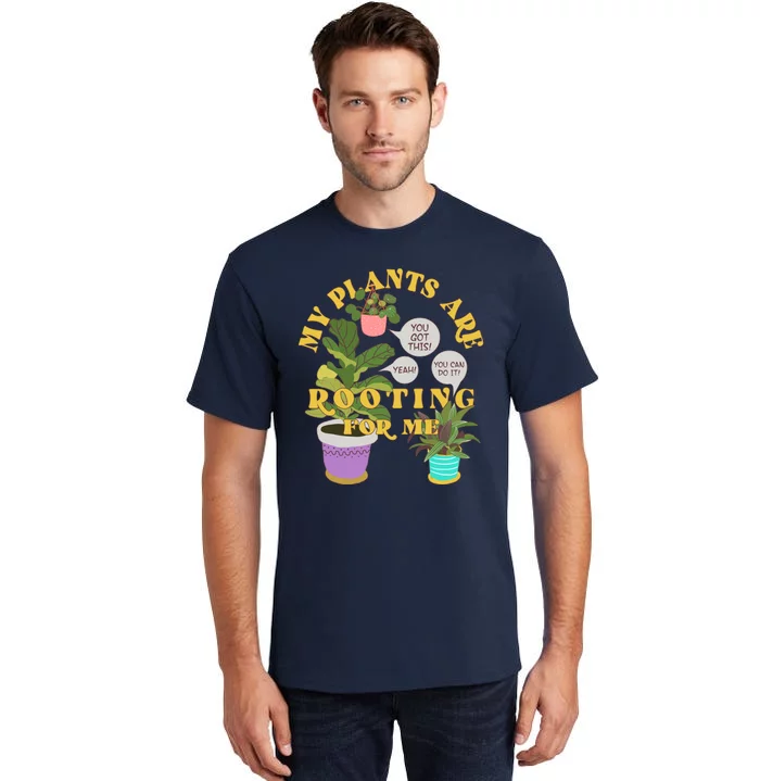 Funny My Plants Are Rooting For Me Tall T-Shirt