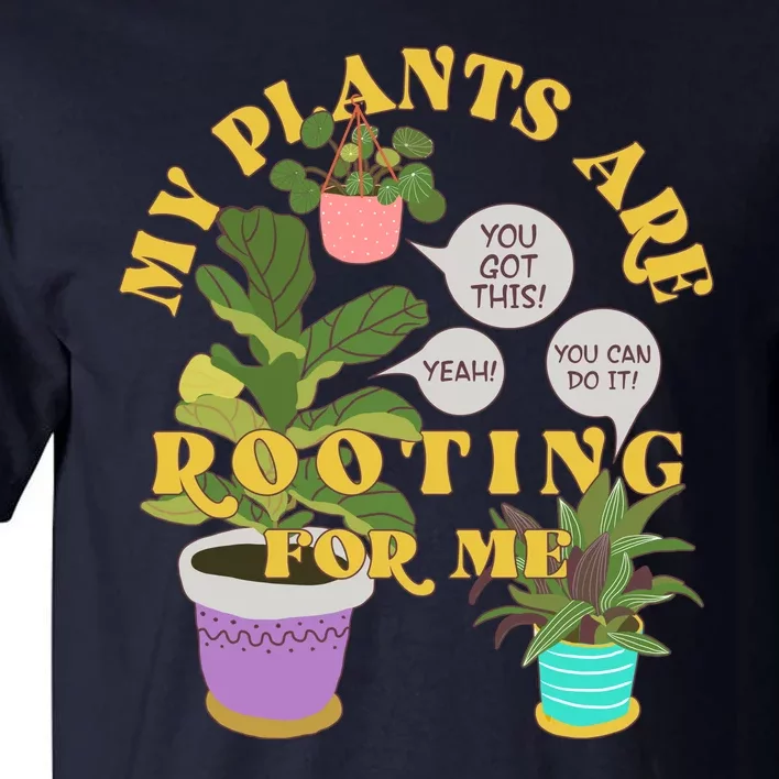 Funny My Plants Are Rooting For Me Tall T-Shirt