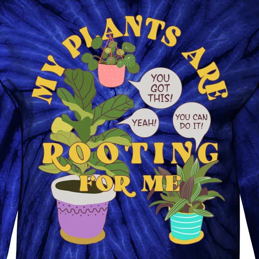 Funny My Plants Are Rooting For Me Tie-Dye Long Sleeve Shirt