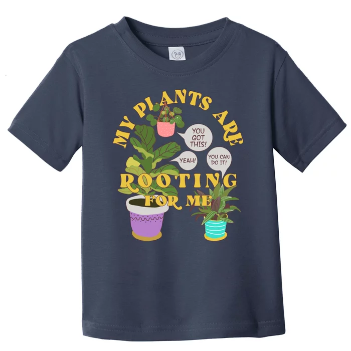 Funny My Plants Are Rooting For Me Toddler T-Shirt