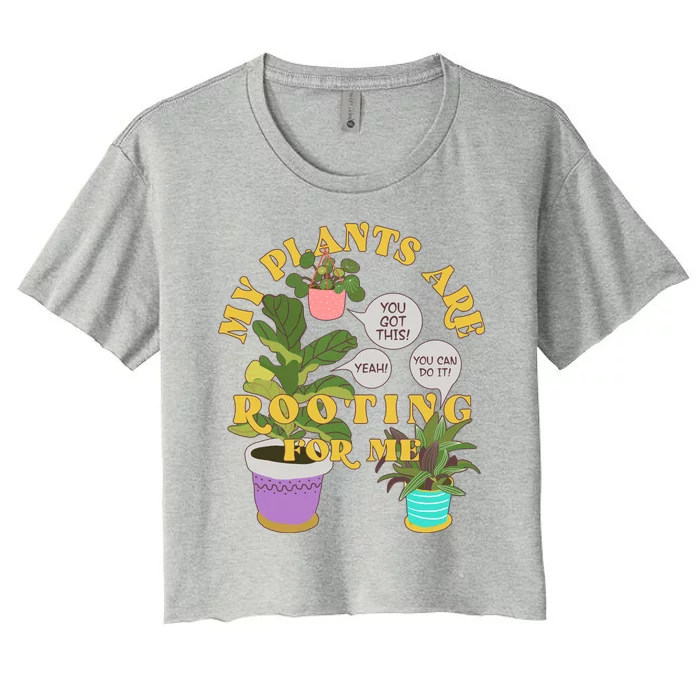 Funny My Plants Are Rooting For Me Women's Crop Top Tee