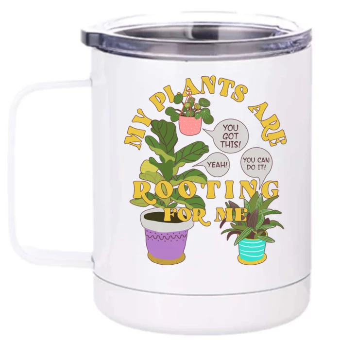 Funny My Plants Are Rooting For Me Front & Back 12oz Stainless Steel Tumbler Cup