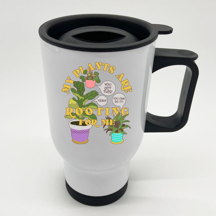 Funny My Plants Are Rooting For Me Front & Back Stainless Steel Travel Mug