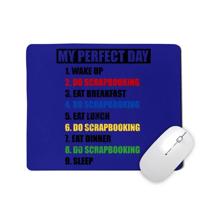 Fun My Perfect Day Do Scrapbooking Who Love Scrapbook Gift Mousepad