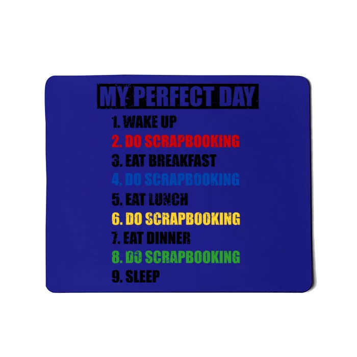 Fun My Perfect Day Do Scrapbooking Who Love Scrapbook Gift Mousepad