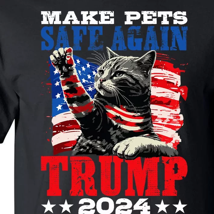 Funny Make Pets Safe Again Usa President Election Trump 2024 Tall T-Shirt