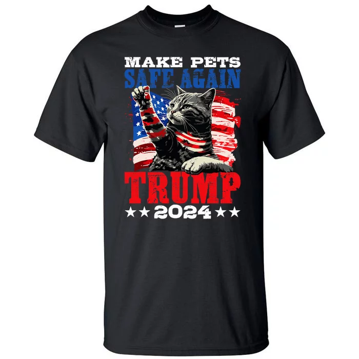 Funny Make Pets Safe Again Usa President Election Trump 2024 Tall T-Shirt