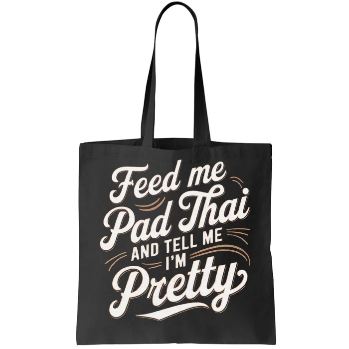 Feed Me Pad Thai Call Me Pretty Women Funny Humor Food Tote Bag