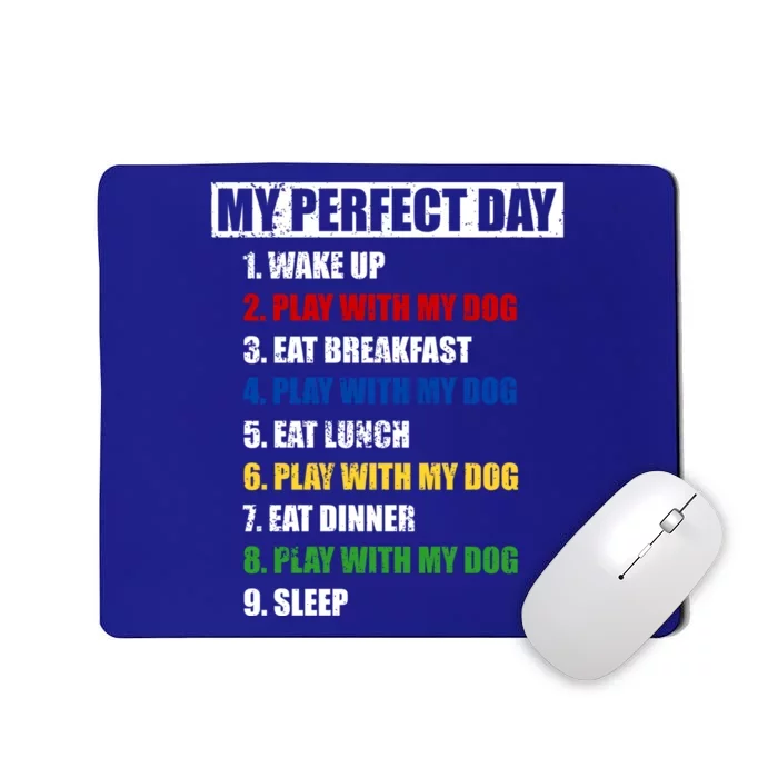 Fun My Perfect Day Play With The Dog Great Gift Mousepad