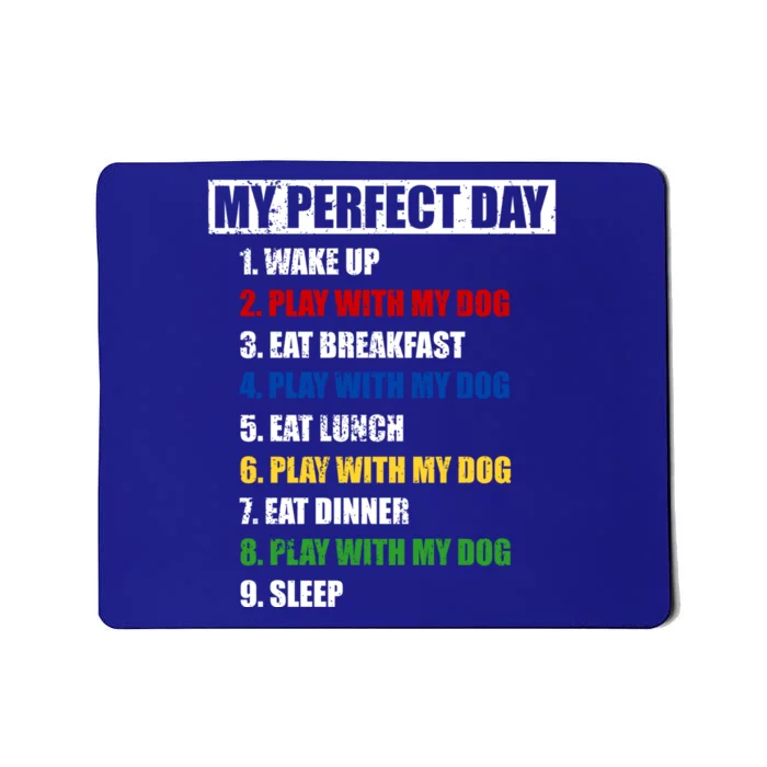 Fun My Perfect Day Play With The Dog Great Gift Mousepad