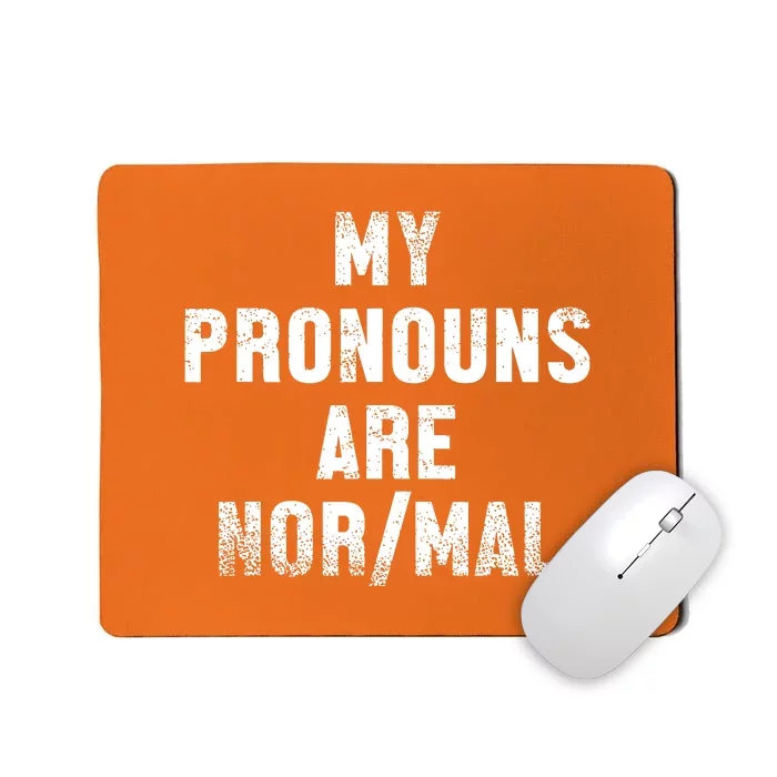 Funny My Pronouns Are Normal Quote Gift Mousepad