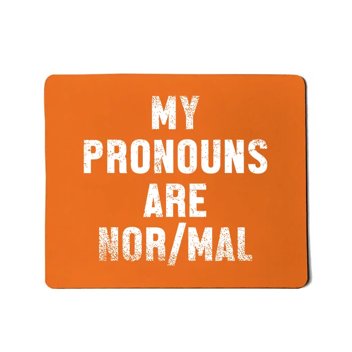 Funny My Pronouns Are Normal Quote Gift Mousepad