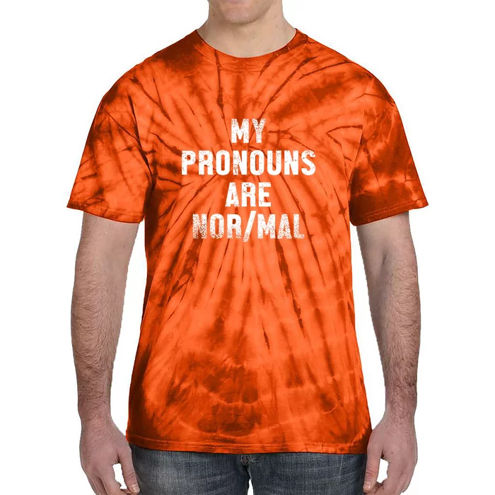 Funny My Pronouns Are Normal Quote Gift Tie-Dye T-Shirt