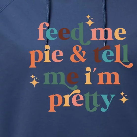 Feed Me Pie And Tell Me Im Pretty Couples Cute Thanksgiving Cool Gift Performance Fleece Hoodie