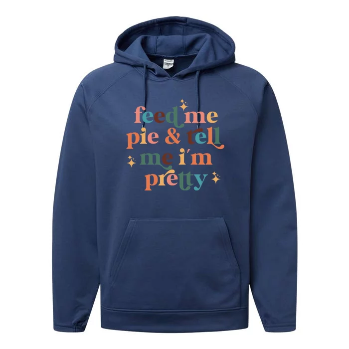 Feed Me Pie And Tell Me Im Pretty Couples Cute Thanksgiving Cool Gift Performance Fleece Hoodie