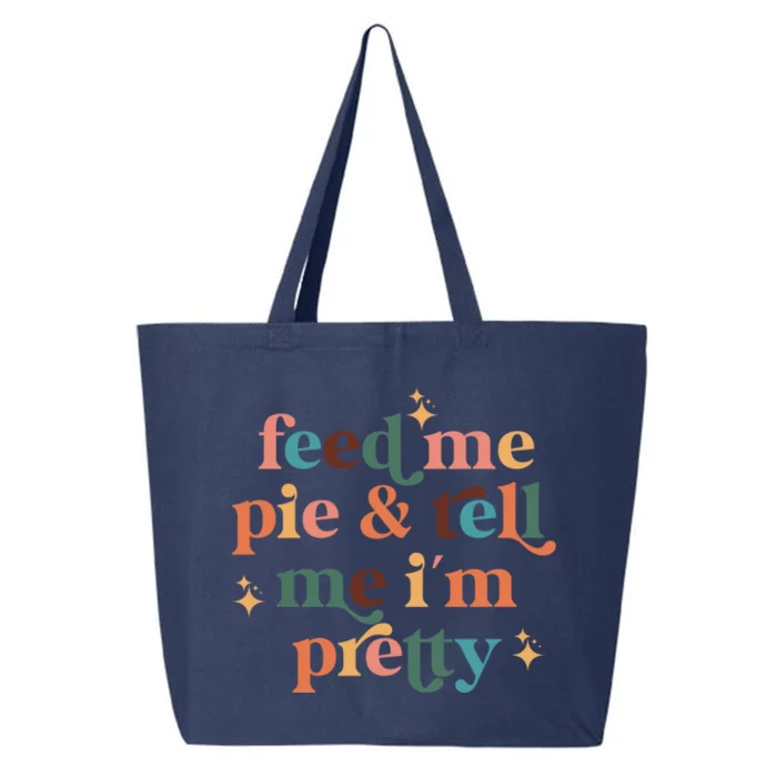 Feed Me Pie And Tell Me Im Pretty Couples Cute Thanksgiving Cool Gift 25L Jumbo Tote