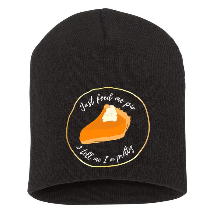 Feed Me Pie ' Tell Me I'm Pretty Short Acrylic Beanie