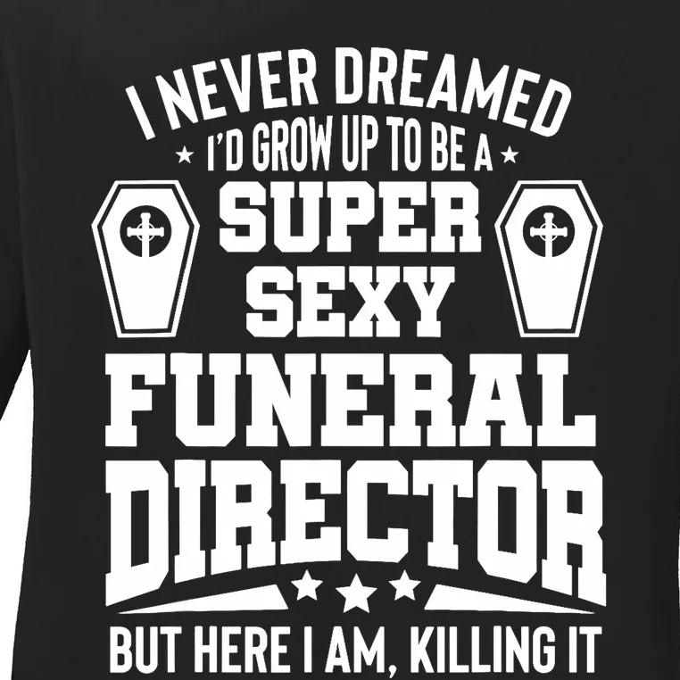 Funny Mortician Proud Funeral Director Ladies Long Sleeve Shirt